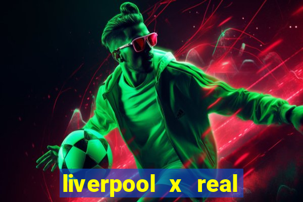 liverpool x real madrid futemax